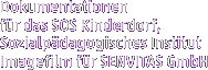 Dokumentationen  für das SOS Kinderdorf, Sozialpädagogisches