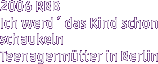 2006 RBB Ich werd´ das Kind